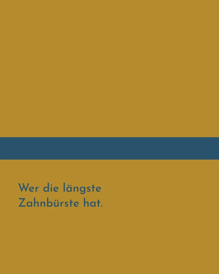 Die Fehlantwort: Wer die längste Zahnbürste hat.